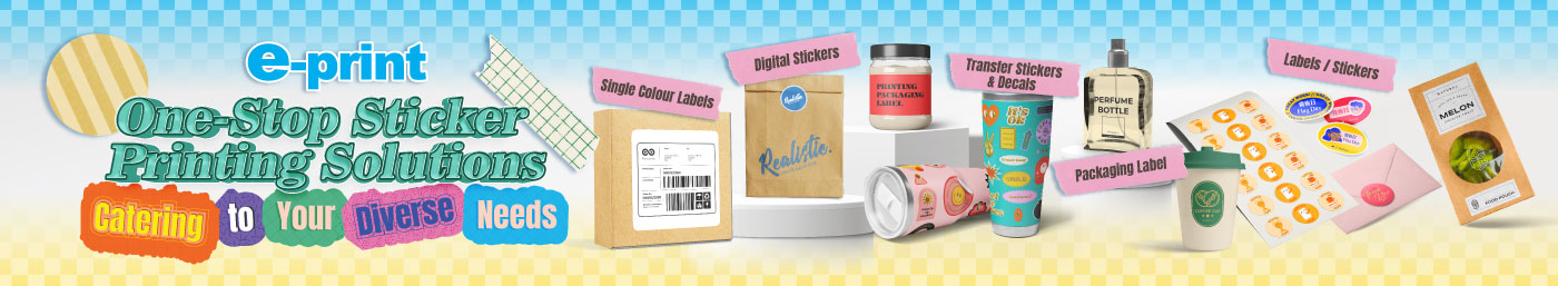 Introduction of e-print Labels printing, such as Full or Single Colour Label, Digital Stickers, and Packaging Label.