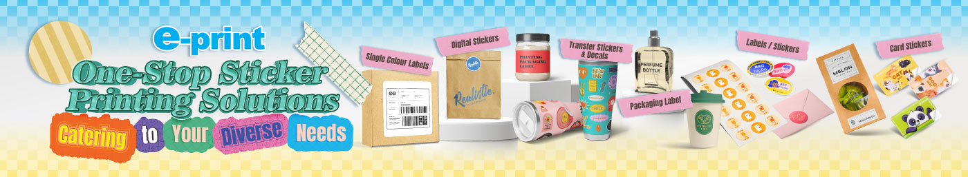 Introduction of e-print Labels printing, such as Full or Single Colour Label, Digital Stickers, and Packaging Label.